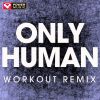 Download track Only Human (Extended Workout Remix)