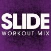 Download track Slide (Extended Workout Mix)