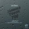 Download track I'wanna Touch You (Original Mix)