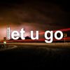 Download track Let U Go (Extended Mix)