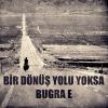 Download track Bir Dönüş Yolu Yoksa