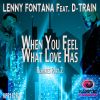 Download track When You Feel What Love Has (Daniel Troha Radio Mix)