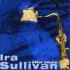 Download track Ira Sullivan - Slightly Arched-Spring Can Really Hang You Up The Most (360p H. 264-AAC)