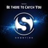 Download track Be There To Catch You (Instrumental Mix)