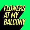 Download track Flowers At My Balcony