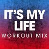 Download track It's My Life (Workout Mix 128 BPM)