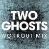 Download track Two Ghosts (Extended Workout Mix)