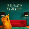 Download track Os Elefantes Na Sala