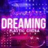 Download track Dreaming (Plastic Cinema Remix)