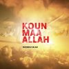 Download track Koun Maa Allah