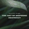 Download track The Art Of Inspiring Abstract