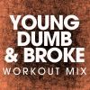 Download track Young Dumb & Broke (Extended Workout Remix)