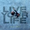 Download track Live Your Life