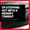 Download track I'm Stepping Out With A Memory Tonight