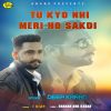 Download track Tu Kyo Nhi Meri Ho Sakdi