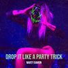 Download track Drop It Like A Party Trick