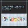 Download track Homework Jazz Music Playlist