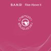 Download track Rise Above It (B. A. N. G! -In Dub Mix)