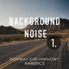 Download track Highway Car Harmony Ambience, Pt. 10