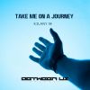 Download track Take Me On A Journey (Original Mix)