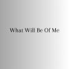 Download track What Will Be Of Me