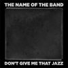 Download track Don't Give Me That Jazz