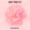 Download track Ain't True Yet (Instrumental Version)