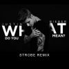 Download track What Do You Mean (Strobe Short Edit)