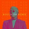 Download track Violent Men (Roughion Remix)