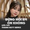 Download track Đừng Hỏi Em Ổn Không (Thanh Huyy Remix Instrumental)