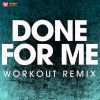 Download track Done For Me (Workout Remix)