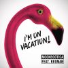 Download track I'M On Vacation (Original Mix)