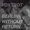 Download track Berlin, Without Return... 