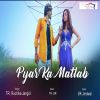 Download track Pyar Ka Matlab