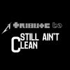 Download track Still Ain't Clean