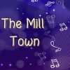 Download track The Mill Town