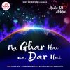 Download track Na Ghar Hai Na Dar Hai