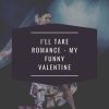 Download track I'll Take Romance - My Funny Valentine