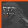 Download track Symphony No. 8, In C Minor, WAB 108 II: III. Adagio - Feierlich Langsam, Doch Nicht Schleppend