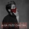 Download track Ai Da Muon Chia Tay