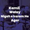 Download track Kamli Walay Nigah E Karam Ho Agar