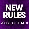 Download track New Rules (Workout Mix)