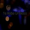 Download track Te Robe Un Beso