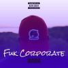 Download track Fuk Corporate (Clean)