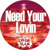 Download track Need Your Lovin (Original Mix)