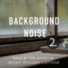 Download track Rain By The Window In Tiny Wooden Cottage, Pt. 6