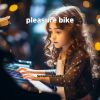 Download track Pleasure Bike