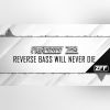 Download track Reverse Bass Will Never Die