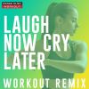 Download track Laugh Now Cry Later (Extended Workout Remix 134 BPM)