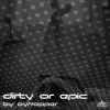 Download track Dirty Or Epic